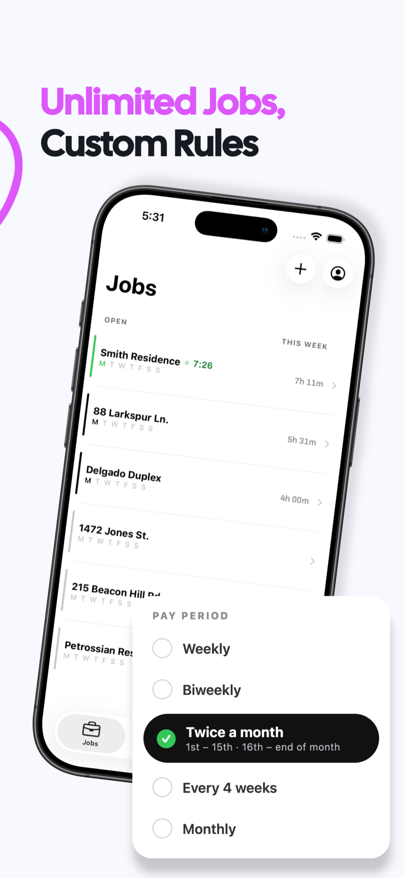 Unlimited jobs with custom rules and pay periods: weekly, biweekly, twice a month, monthly